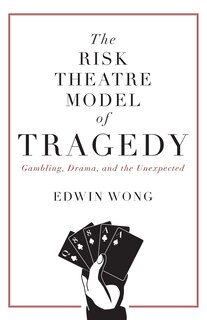 Front cover_The Risk Theatre Model of Tragedy