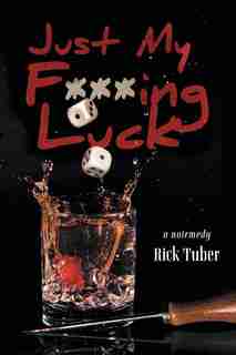 Just My F***ing Luck by Rick Tuber