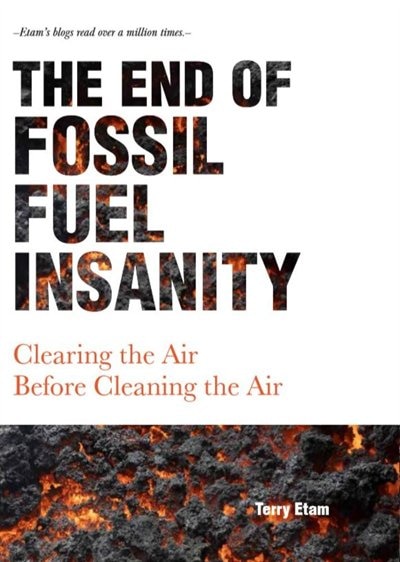 The End of Fossil Fuel Insanity: Clearing the Air Before Cleaning the Air