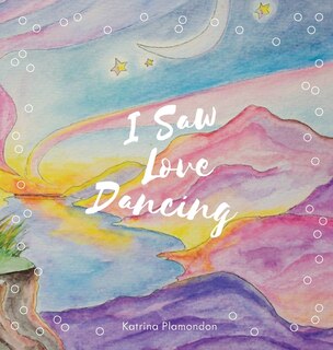 Front cover_I Saw Love Dancing