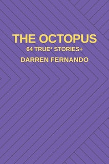 The Octopus: 64 True* Stories+