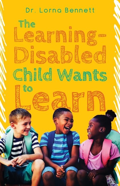 Front cover_The Learning-disabled Child Wants To Learn