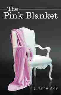 The Pink Blanket by J. Lynn Ady