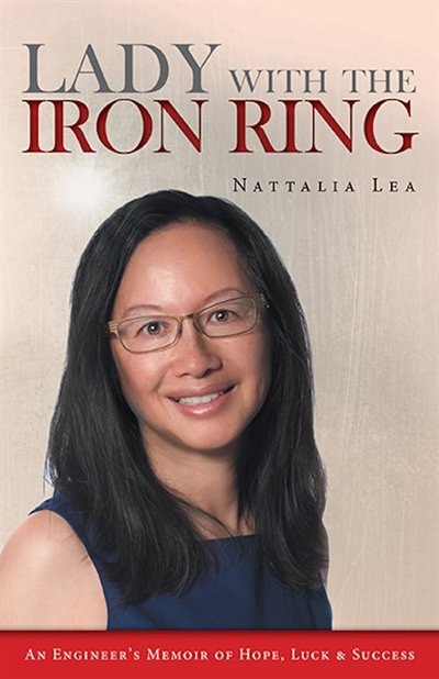 Lady With The Iron Ring: An Engineer's Memoir Of Hope, Luck And Success