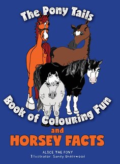 Front cover_The Pony Tails Book Of Colouring Fun And Horsey Facts