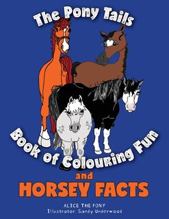 Front cover_The Pony Tails Book Of Colouring Fun And Horsey Facts