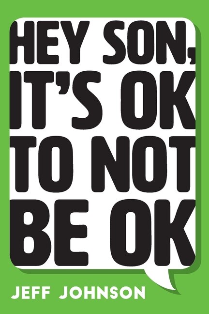 Front cover_Hey Son, It's Ok To Not Be Ok