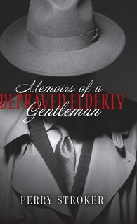 Front cover_Memoirs Of A Depraved Elderly Gentleman