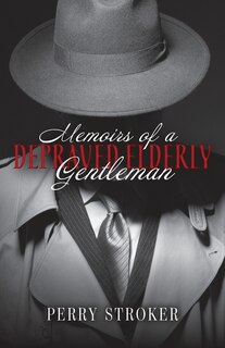 Front cover_Memoirs Of A Depraved Elderly Gentleman