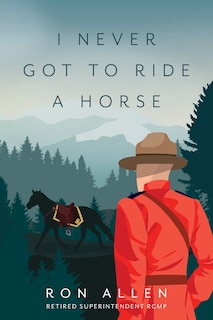 Front cover_I Never Got To Ride A Horse