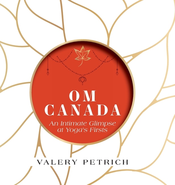 Om Canada: An Intimate Glimpse at Yoga's Firsts