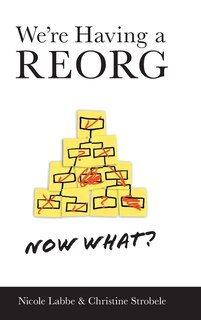 Front cover_We're Having a REORG - Now What?