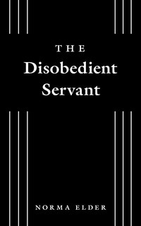 Front cover_The Disobedient Servant