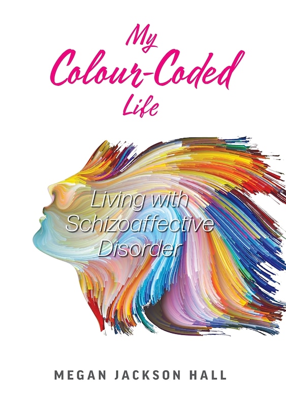 My Colour-coded Life: Living With Schizoaffective Disorder