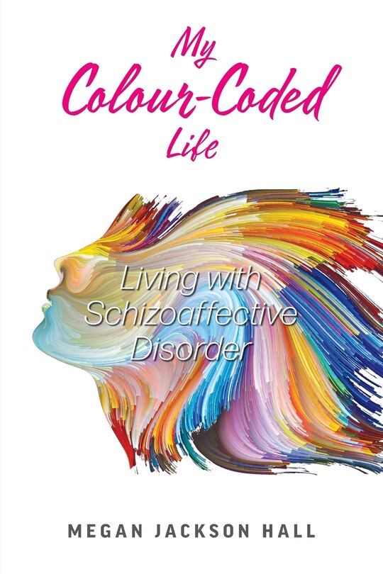 My Colour-coded Life: Living With Schizoaffective Disorder