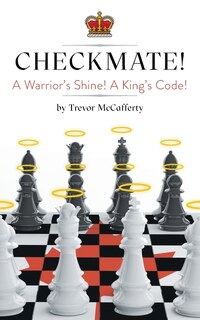 Front cover_Checkmate!:   A Warrior's Shine! A King's Cold!