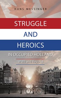 Couverture_Struggle and Heroics in Occupied Holland