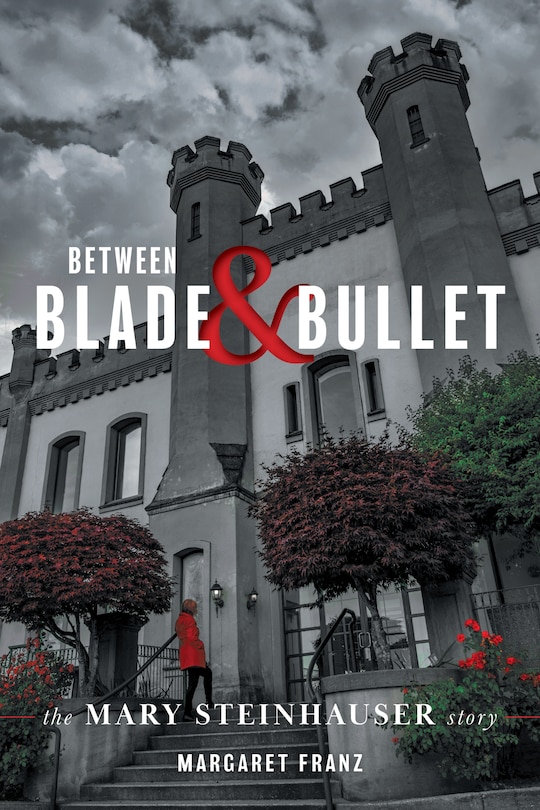 Couverture_Between Blade and Bullet:  The Mary Steinhauser Story