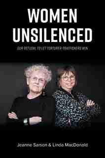 Women Unsilenced: Our Refusal to Let Torturer-Traffickers Win by Linda Macdonald