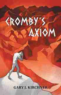 Cromby's Axiom by Gary J Kirchner