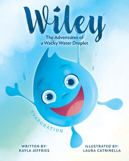 Wiley: The Adventures Of A Wacky Water Droplet: Evaporation