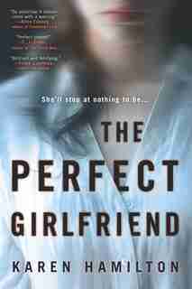 The Perfect Girlfriend: A Novel by Karen Hamilton
