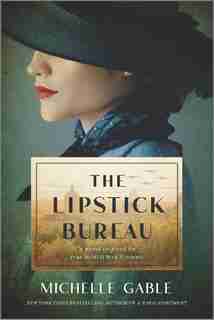 The Lipstick Bureau: A Novel Inspired by a Real-Life Female Spy by Michelle Gable