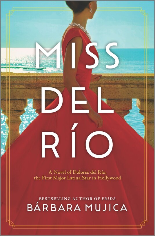 Miss Del Río: A Novel Of Dolores Del Río, The First Major Latina Star In Hollywood