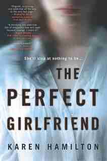 The Perfect Girlfriend: A Novel by Karen Hamilton