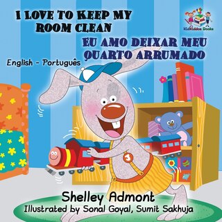 Front cover_I Love to Keep My Room Clean (English Portuguese Children's Book)