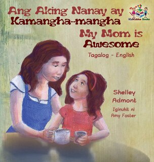 Front cover_Ang Aking Nanay Ay Kamangha-mangha My Mom Is Awesome