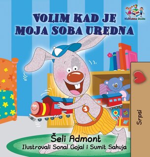 Couverture_I Love to Keep My Room Clean (Serbian Book for Kids)