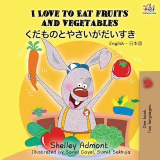 Front cover_I Love To Eat Fruits And Vegetables (english Japanese Bilingual Book)