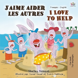 J'aime Aider Les Autres I Love To Help: French English Bilingual Book