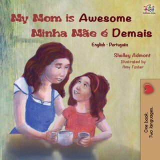 Couverture_My Mom Is Awesome (english Portuguese Bilingual Book)