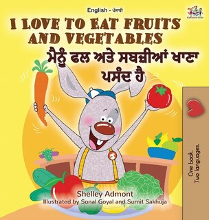 Front cover_I Love to Eat Fruits and Vegetables (English Punjabi Bilingual Book - India)