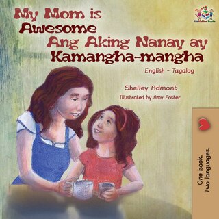 Front cover_My Mom Is Awesome Ang Aking Nanay Ay Kamangha-mangha