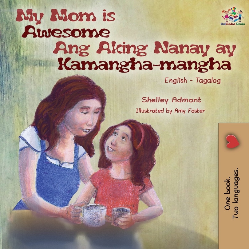 Front cover_My Mom Is Awesome Ang Aking Nanay Ay Kamangha-mangha