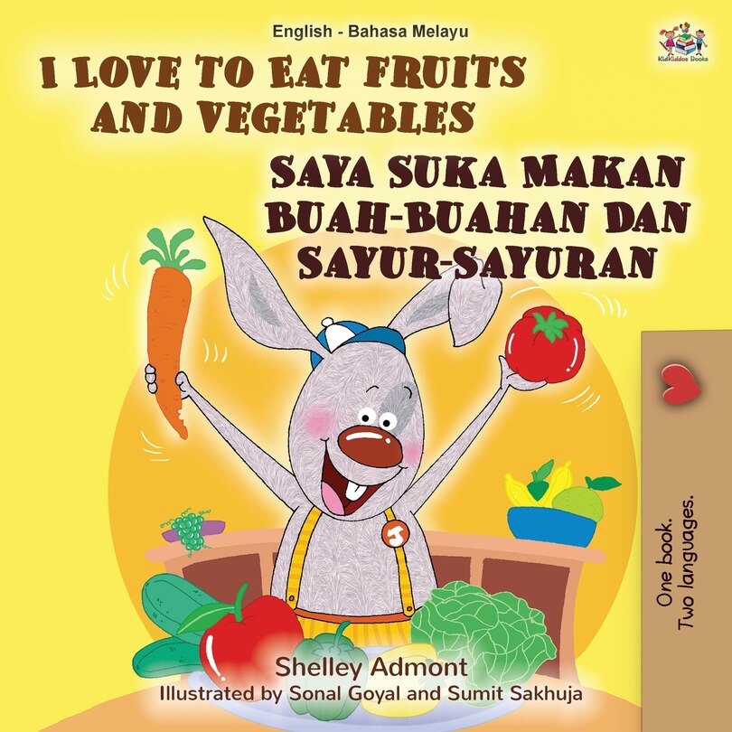 Front cover_I Love to Eat Fruits and Vegetables (English Malay Bilingual Book)