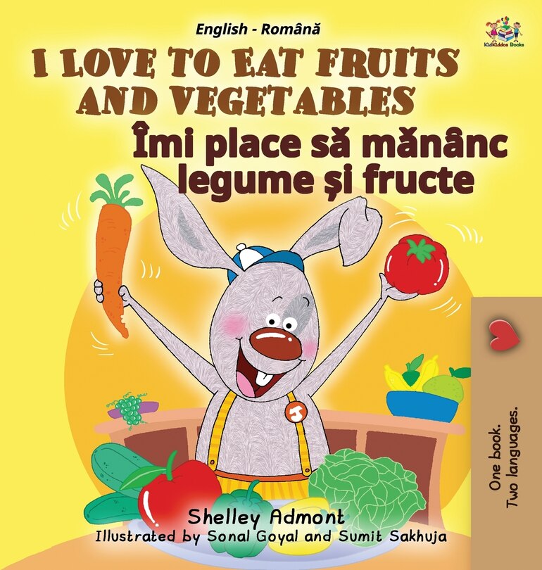Front cover_I Love to Eat Fruits and Vegetables (English Romanian Bilingual Book for Kids)