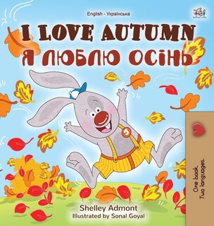 Couverture_I Love Autumn (English Ukrainian Bilingual Book for Kids)