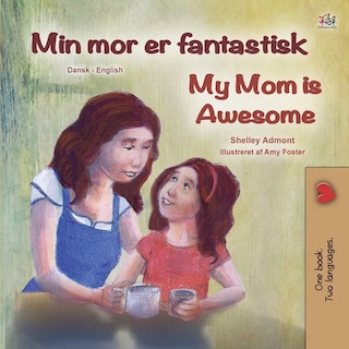 Front cover_My Mom is Awesome (Danish English Bilingual Book for Kids)