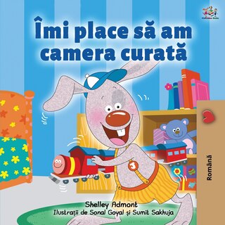 Front cover_I Love to Keep My Room Clean (Romanian Book for Kids)
