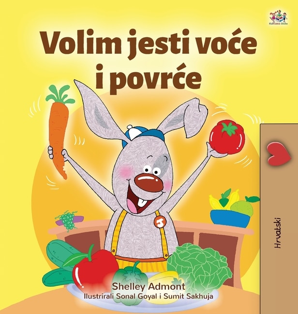 Couverture_I Love to Eat Fruits and Vegetables (Croatian Children's Book)