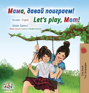 Couverture_Let's play, Mom! (Russian English Bilingual Children's Book)