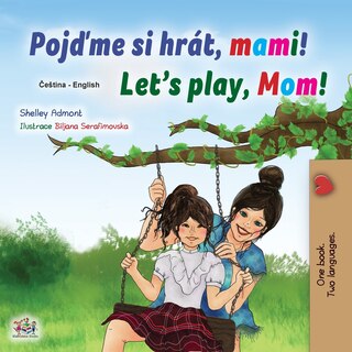 Front cover_Let's Play, Mom! (czech English Bilingual Children's Book)