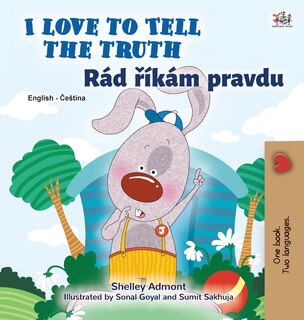 Front cover_I Love To Tell The Truth (english Czech Bilingual Book For Kids)