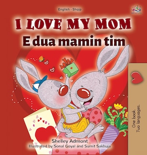 Front cover_I Love My Mom (English Albanian Bilingual Book for Kids)