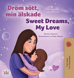 Front cover_Sweet Dreams, My Love (Swedish English Bilingual Book for Kids)