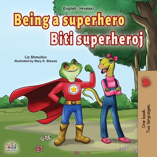 Front cover_Being a Superhero (English Croatian Bilingual Book for Kids)